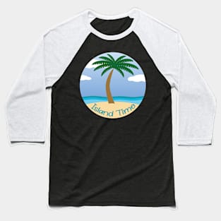 Island Time (on Sand)- Daydreaming of Aruba (or any island) Baseball T-Shirt